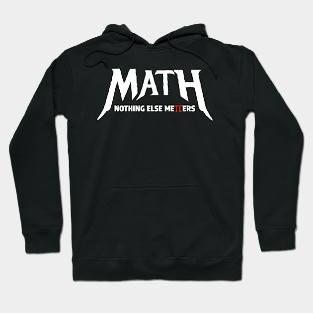 Math - Nothing Else Matters Hoodie by erythroxian-merch